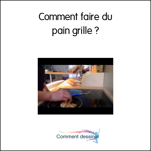 Comment faire du pain grillé